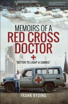 Memoirs of a Red Cross Doctor : Better to Light a Candle