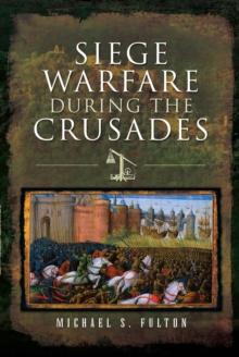 Siege Warfare During the Crusades