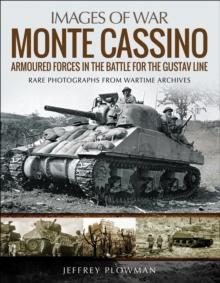 Monte Cassino : Amoured Forces in the Battle for the Gustav Line