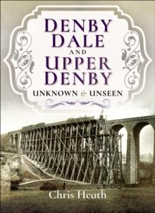 Denby Dale and Upper Denby : Unknown & Unseen