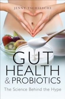 Gut Health & Probiotics : The Science Behind the Hype