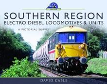 Southern Region Electro Diesel Locomotives and Units : A Pictorial Survey