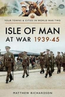 Isle of Man at War 1939-45