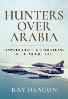 Hunters Over Arabia : Hawker Hunter Operations in the Middle East