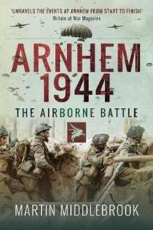 Arnhem 1944 : The Airborne Battle