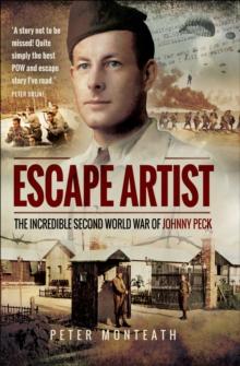 Escape Artist : The Incredible Second World War of Johnny Peck