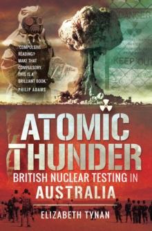 Atomic Thunder : British Nuclear Testing in Australia