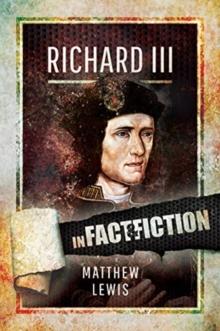 Richard lll: In Fact and Fiction