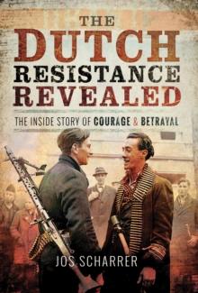 The Dutch Resistance Revealed : The Inside Story of Courage and Betrayal