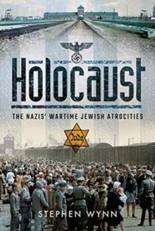 Holocaust : The Nazis' Wartime Jewish Atrocities