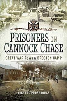 Prisoners on Cannock Chase : Great War PoWs and Brockton Camp