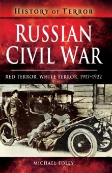 Russian Civil War : Red Terror, White Terror, 1917-1922