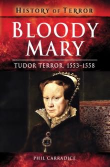 Bloody Mary : Tudor Terror, 1553-1558