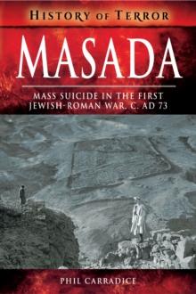 Masada : Mass Suicide in the First Jewish-Roman War, C. AD 73