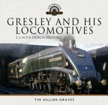 Gresley and His Locomotives : L & N E R Design History