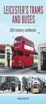 Leicester's Trams and Buses : 20th Century Landmarks