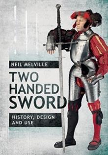 Two Handed Sword History, Design and Use