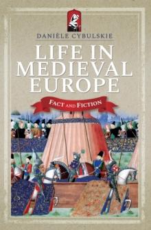 Life In Medieval Europe : Fact and Fiction