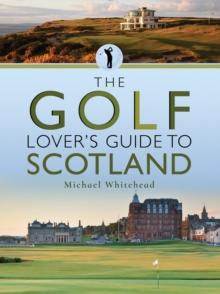 The Golf Lover's Guide to Scotland