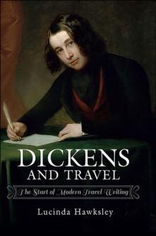 Dickens and Travel : The Start of Modern Travel Writing