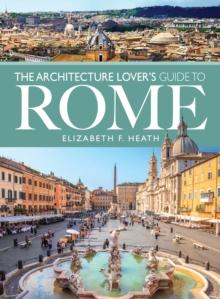 The Architecture Lover's Guide to Rome