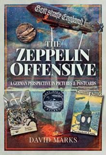 The Zeppelin Offensive : A German Perspective in Pictures and Postcards