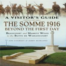 The Somme 1916 - Beyond the First Day : Beaucourt and Mametz Wood to the Butte de Warlencourt