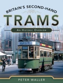 Britain's Second-Hand Trams : An Historic Overview