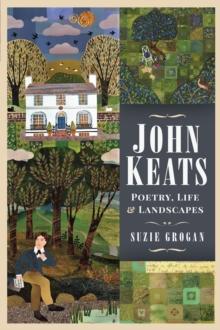 John Keats : Poetry, Life & Landscapes