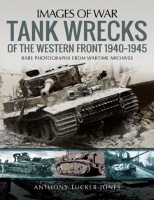 Tank Wrecks of the Western Front, 1940-1945