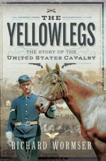 The Yellowlegs : The Story of the United States Cavalry