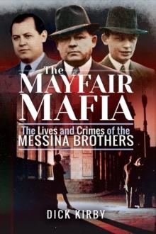 The Mayfair Mafia : The Lives and Crimes of the Messina Brothers