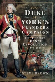 The Duke of York's Flanders Campaign : Fighting the French Revolution, 1793-1795