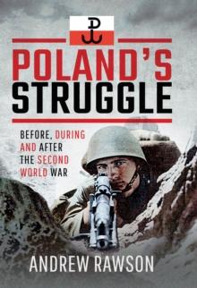 Poland's Struggle : Before, During and After the Second World War