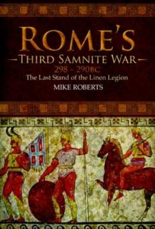 Rome's Third Samnite War, 298-290 BC : The Last Stand of the Linen Legion