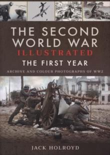 The Second World War Illustrated : The First Year: September 1939 - September 1940