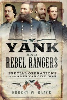 Yank and Rebel Rangers : Special Operations in the American Civil War