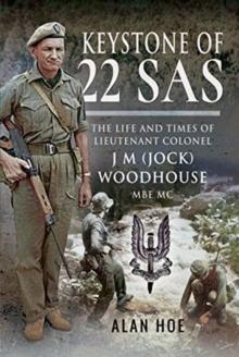 Keystone of 22 SAS : The Life and Times of Lieutenant Colonel J M (Jock) Woodhouse MBE MC