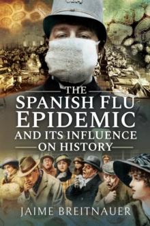 The Spanish Flu Epidemic and Its Influence on History