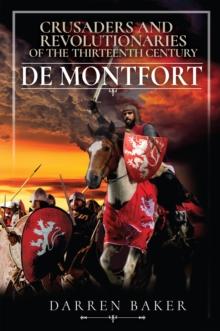 Crusaders and Revolutionaries of the Thirteenth Century : De Montfort