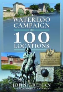 The Waterloo Campaign in 100 Locations