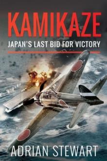 Kamikaze : Japan's Last Bid for Victory