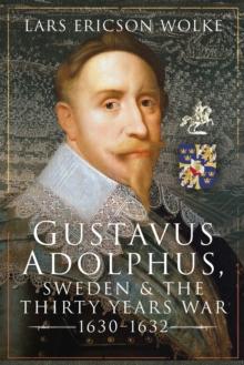 Gustavus Adolphus, Sweden and the Thirty Years War, 1630-1632