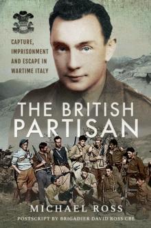 The British Partisan : Capture, Imprisonment and Escape in Wartime Italy