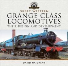 Great Western, Grange Class Locomotives : Their Design and Development