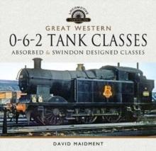 Great Western, 0-6-2 Tank Classes : Absorbed and Swindon Designed Classes