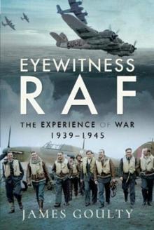 Eyewitness RAF : The Experience of War, 1939-1945