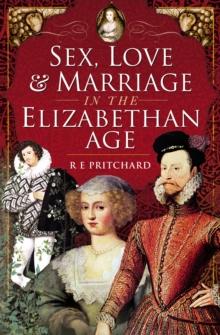 Sex, Love & Marriage in the Elizabethan Age