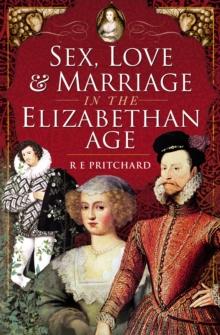 Sex, Love and Marriage in the Elizabethan Age