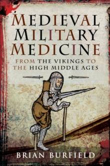 Medieval Military Medicine : From the Vikings to the High Middle Ages